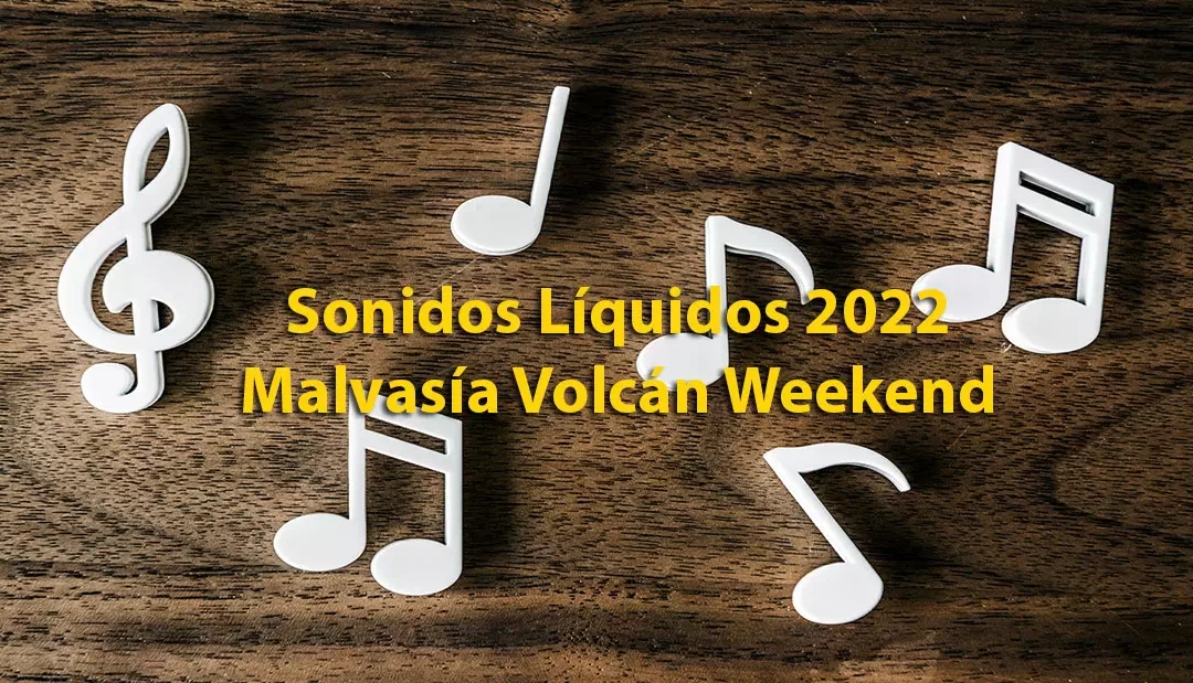Sonidos Líquidos 2022 – Malvasía Volcán Weekend